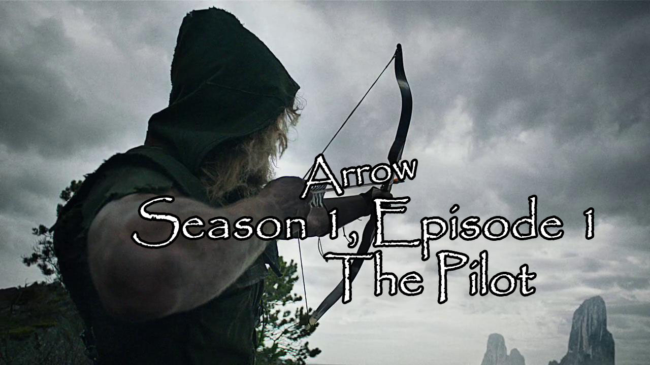 Video thumbnail for DC's The Arrow, Season 1, Episode 1, the Pilot. Image is of a green-hooded figure drawing the string of a bow with a notched arrow aimed out at the rocky coast of an island in the South China Sea.
