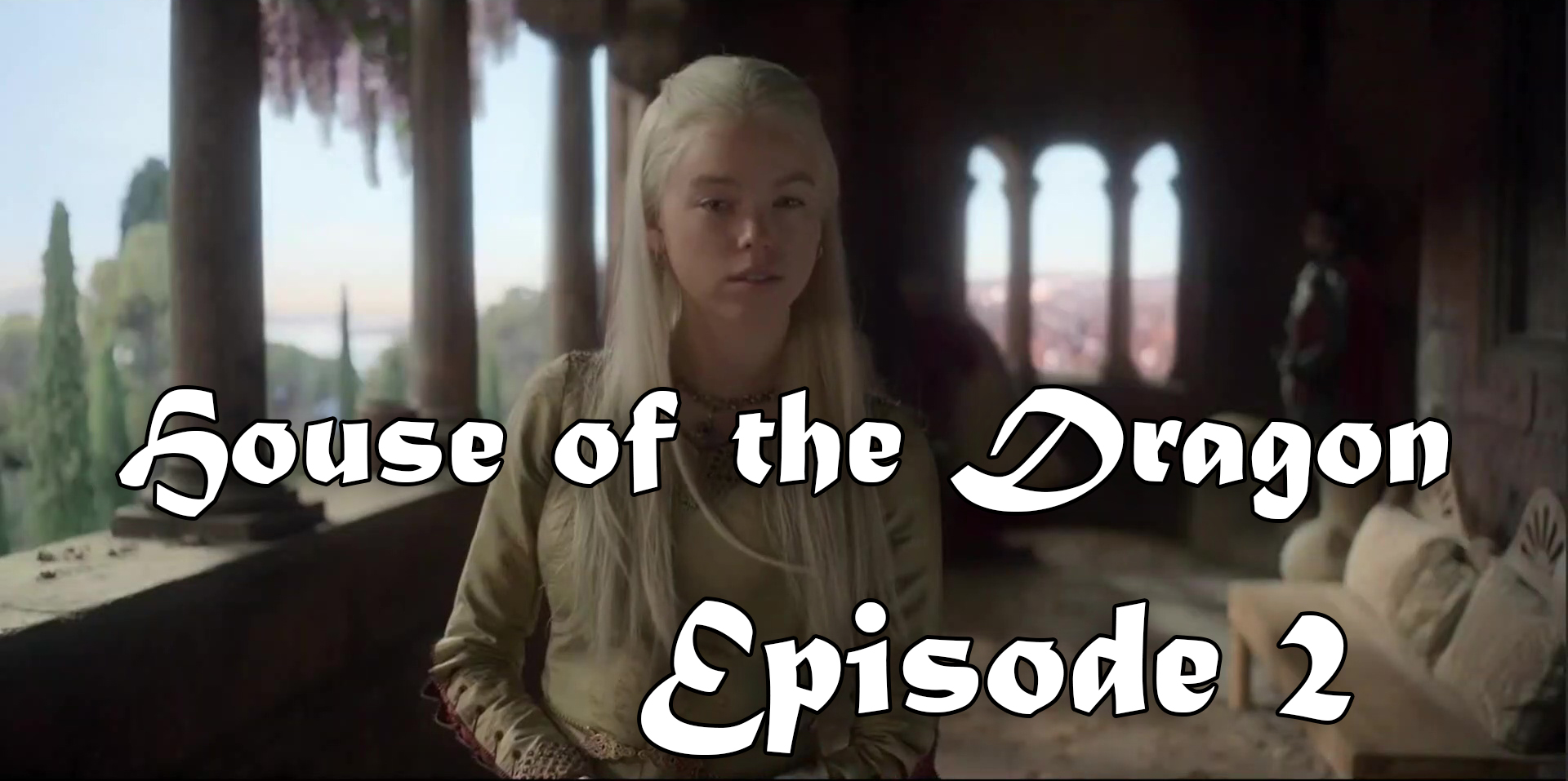 House of The Dragon, Episode 2